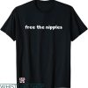 Free The Nipple T-shirt Free Nipples No Bra Funny T-shirt