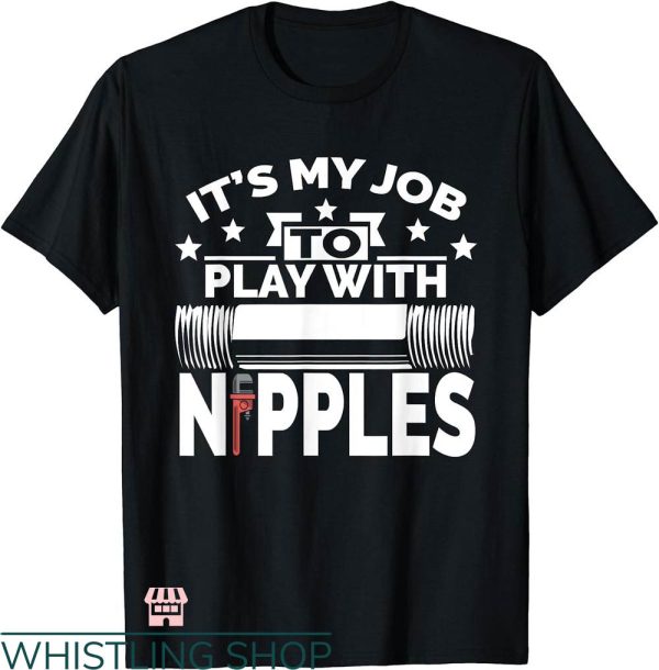 Free The Nipple T-shirt Play With Nipples T-shirt