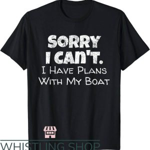 Funny Boating T-Shirt I Have Plans With My Boat Lake