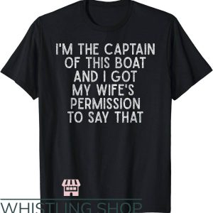 Funny Boating T-Shirt I’m The Captain Of This Boat