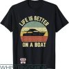 Funny Boating T-Shirt Retro Life Is Better On A Boat