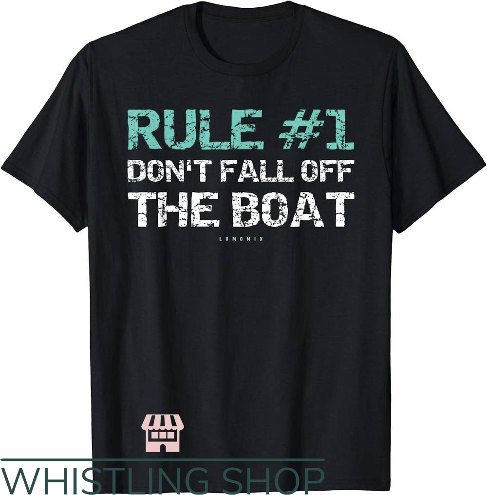 Funny Boating T-Shirt Rule #1 Don't Fall Off The Boat