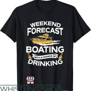 Funny Boating T-Shirt Weekend Forecast Boating With A Chance