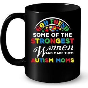 God Found Some Of The Strongest Women And Made Them Autism Moms Colorful Version 4