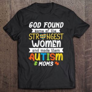 God Found Some Of The Strongest Women Made Them Autism Moms 1