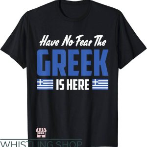Greek Lettered T-Shirt Have No Fear The Greek T-Shirt