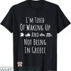 Greek Lettered T-Shirt I’m Tired Of Waking Up