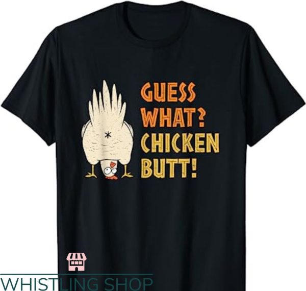 Guess What Chicken Butt T-shirt Best Meme Chick