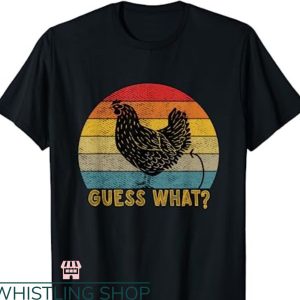 Guess What Chicken Butt T-shirt Butt Farm Chicken Butt