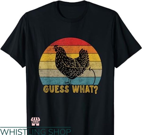 Guess What Chicken Butt T-shirt Butt Farm Chicken Butt