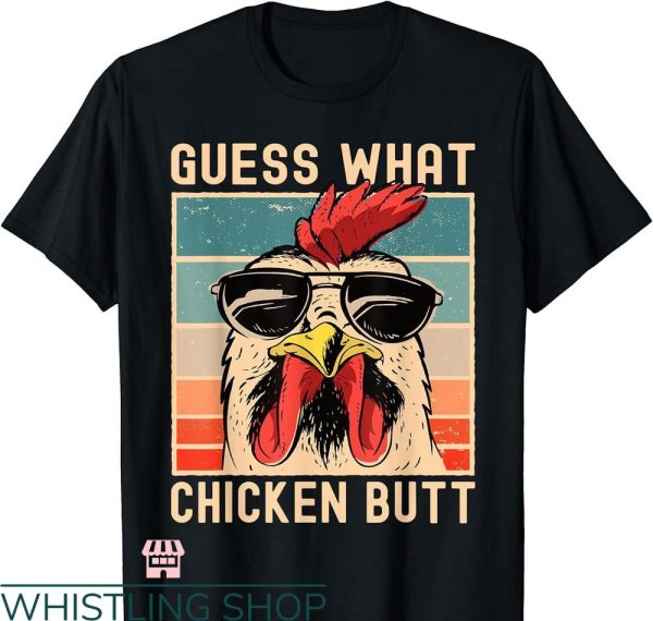 Guess What Chicken Butt T-shirt Chicken Meme