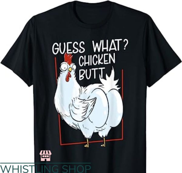 Guess What Chicken Butt T-shirt Fun Chick Farm