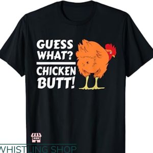 Guess What Chicken Butt T-shirt Funny Chicken Joke