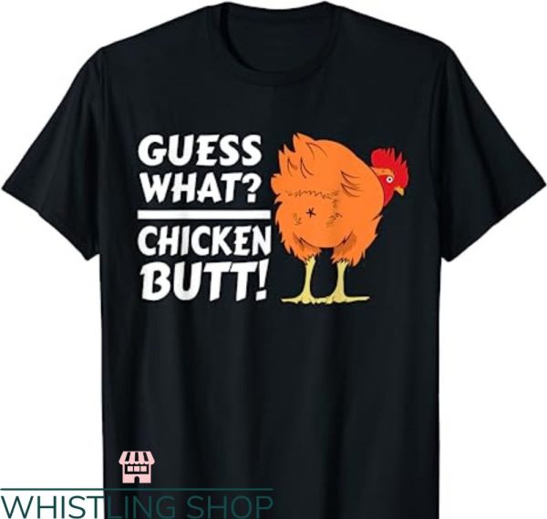 Guess What Chicken Butt T-shirt Funny Chicken Joke