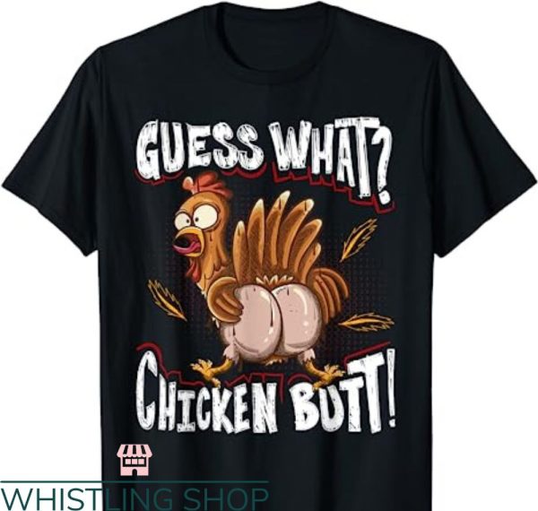 Guess What Chicken Butt T-shirt Funny Meme Chicken