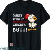 Guess What Chicken Butt T-shirt Howdy From The Chicken Coop