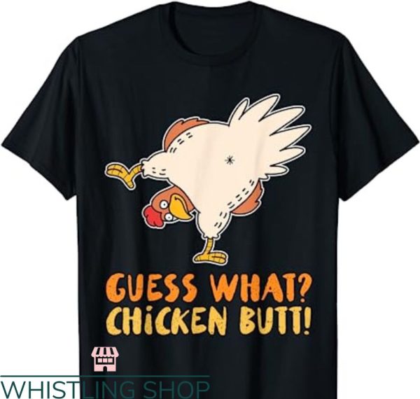 Guess What Chicken Butt T-shirt Meme Chicken