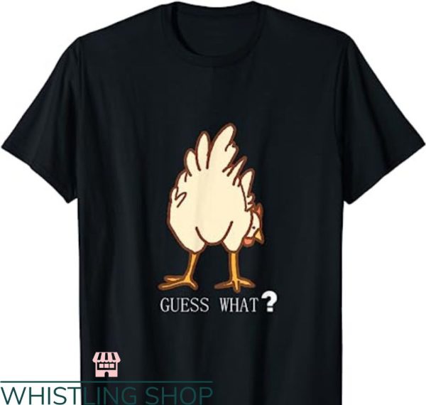 Guess What Chicken Butt T-shirt Meme Funny