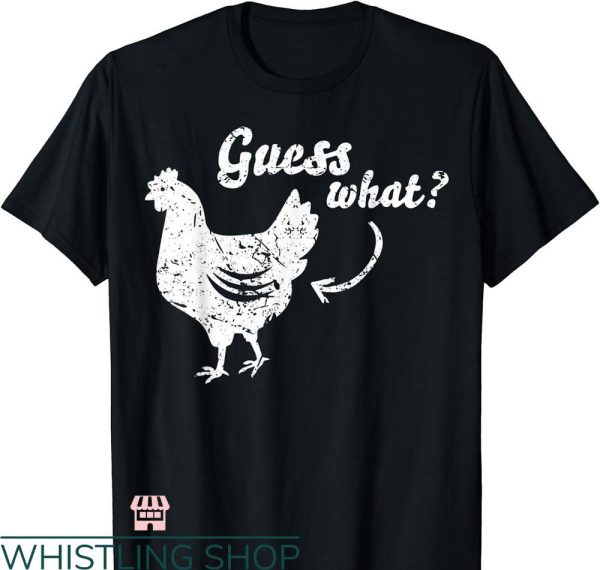 Guess What Chicken Butt T-shirt Minimal Style