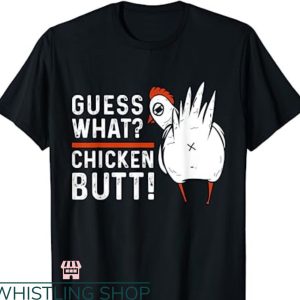 Guess What Chicken Butt T-shirt White Design Funny