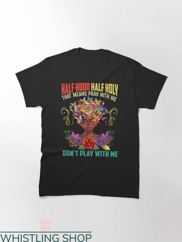 Half Hood Half Holy Shirt T-shirt Butterflies And Flowers