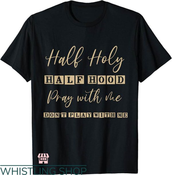 Half Hood Half Holy Shirt T-shirt Half Hood Brick T-shirt