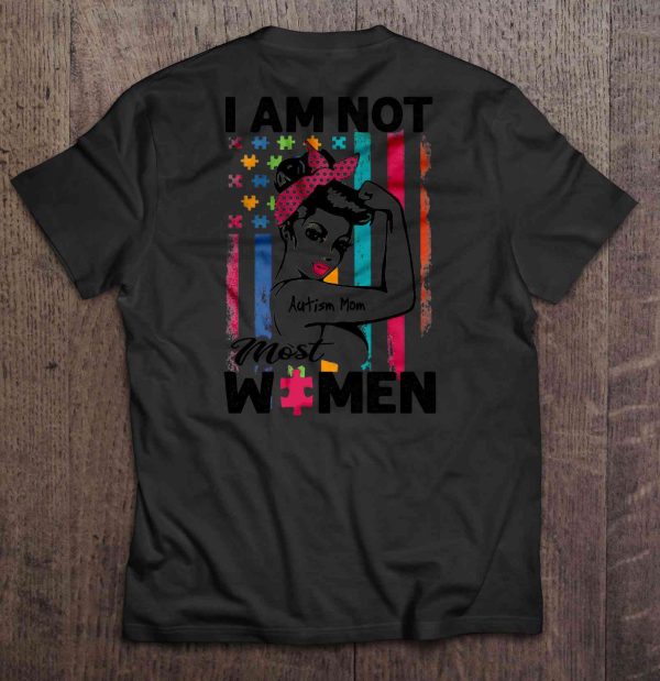 I Am Not Most Women Autism Mom Autism Flag Version