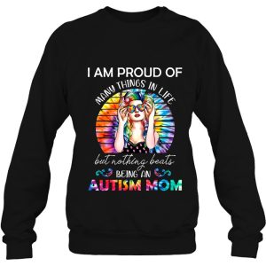 I Am Proud Of Many Things In Life But Nothing Beats Being An Autism Mom Tie Dye Version 4