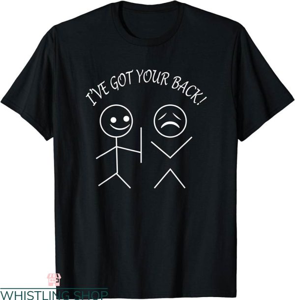 I Got Your Back T-Shirt Bro Friendship Funny Sarcastic