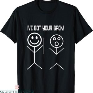 I Got Your Back T-Shirt Cool Funny Stick Figures Tee