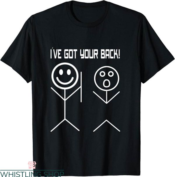 I Got Your Back T-Shirt Cool Funny Stick Figures Tee
