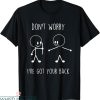 I Got Your Back T-Shirt Don’t Worry Funny Stick Figure