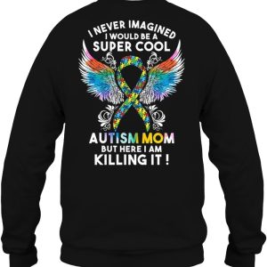 I Never Imagined I Would Be A Super Cool Autism Mom But Here I Am Killing It Watercolor Autism Wings Version