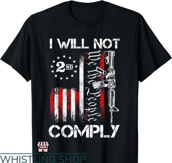 I Will Not Comply T-shirt 2nd Amendment Gun Owner