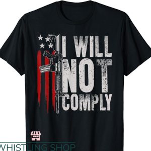 I Will Not Comply T-shirt Gun American Flag Gun Rights