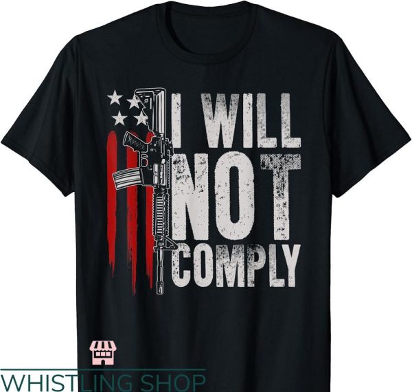 I Will Not Comply T-shirt Gun American Flag Gun Rights