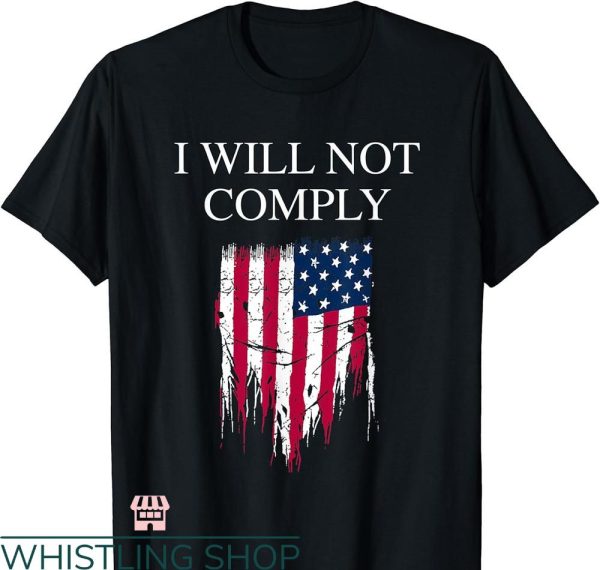 I Will Not Comply T-shirt Medical Freedom No Mandates