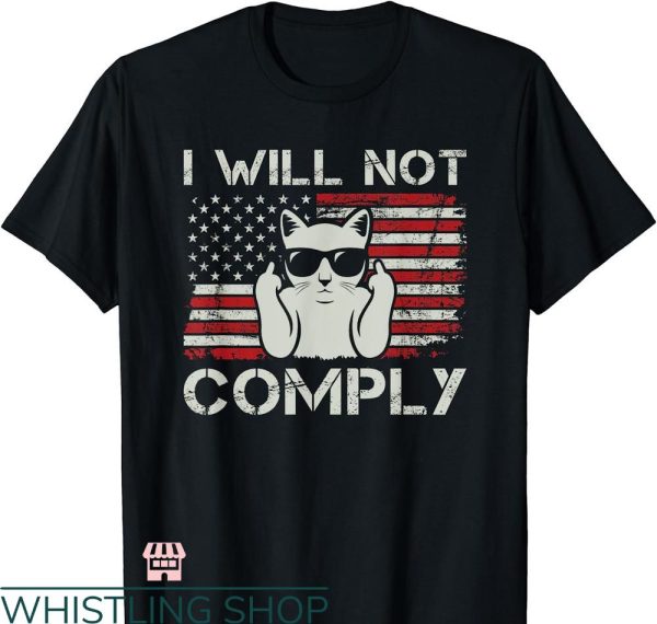 I Will Not Comply T-shirt Patriotic 4th of July Funny Cat