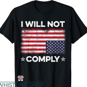 I Will Not Comply T-shirt Upside Down USA Flag Fun