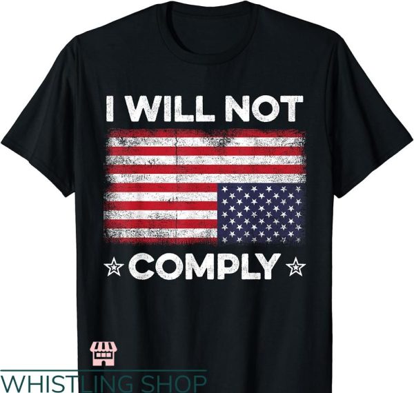 I Will Not Comply T-shirt Upside Down USA Flag Fun
