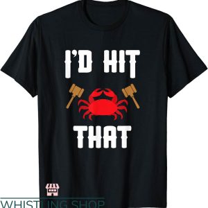 Id Hit That Shirt T-shirt Crab Lovers Id Hit That T-shirt