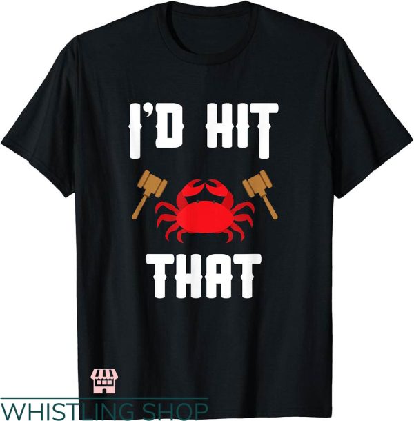 Id Hit That Shirt T-shirt Crab Lovers Id Hit That T-shirt