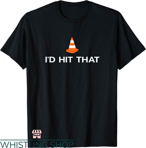 Id Hit That Shirt T-shirt Id Hit That Traffic Cone Pun Shirt