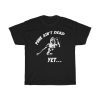 Iggy Pop Punk Ain’t Dead Yet… Shirt