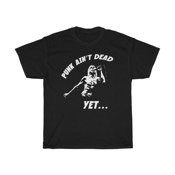 Iggy Pop Punk Ain’t Dead Yet… Shirt