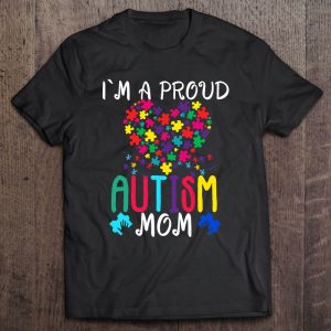 Im A Proud Autism Mom Shirt Autism Awareness 1