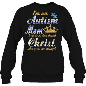 Im An Autism Mom I Can Do All Thing Through Christ Who Gives Me Strength 2