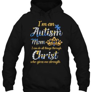 Im An Autism Mom I Can Do All Things Through Christ Who Gives Me Strength 4