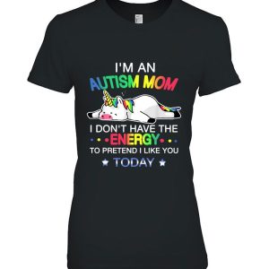 I’m An Autism Mom I Don’t Have The Energy To Pretend I Like You Today Unicorn Version