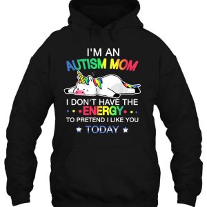 Im An Autism Mom I Dont Have The Energy To Pretend I Like You Today Unicorn Version 3